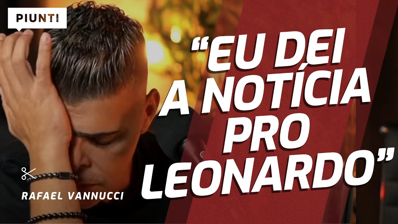COMO ELE DEU A NOTÍCIA DA DESPEDIDA DO LEANDRO | Piunti entrevista Rafael Vannucci