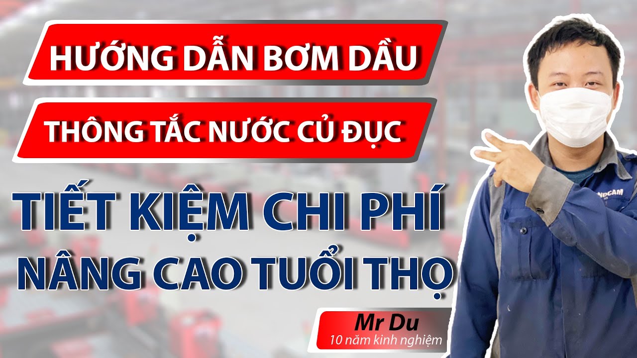 HƯỚNG DẪN BƠM DẦU VÀ THÔNG NƯỚC CỦ ĐỤC BỊ TẮC MÁY CNC