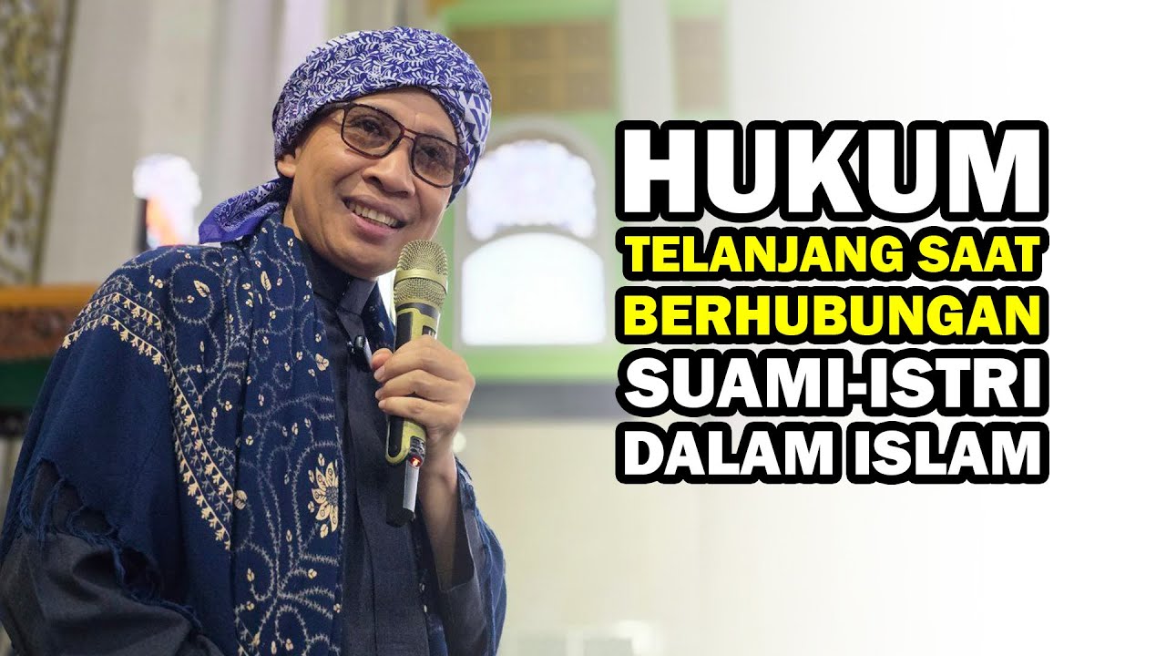 Hukum Telanjang Saat Berhubungan Suami-Istri dalam Islam - Buya Yahya