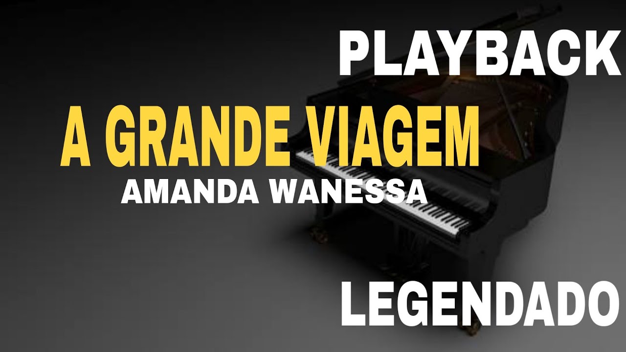 A Grande Viagem ( PLAYBACK LEGENDADO ) Amanda Wanessa