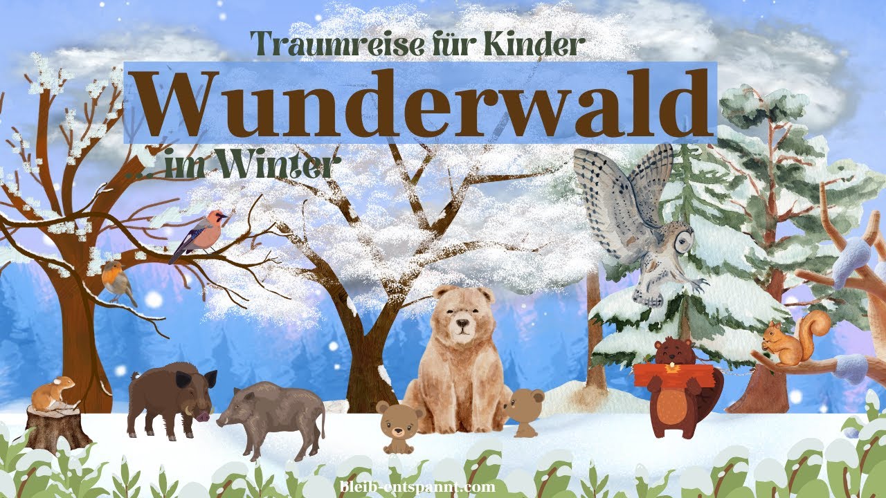 Traumreise für Kinder zum Einschlafen - Wunderwald im Winter - Waldgeschichte für Kinder -remastered
