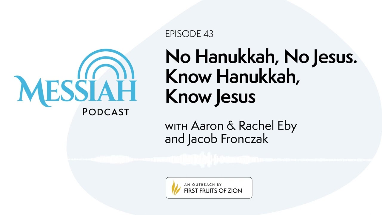 43. No Hanukkah No Jesus, Know Hanukkah Know Jesus