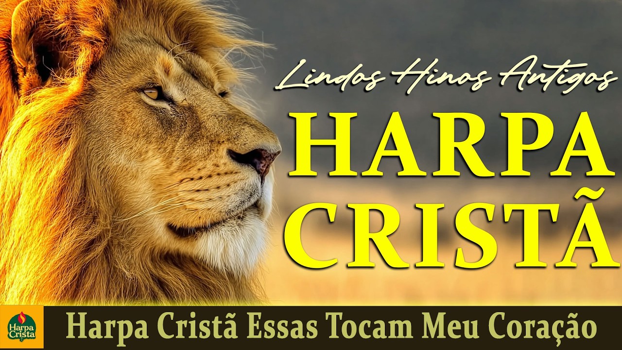 Harpa Crista - Harpa Cristã Essas Tocam Meu Coração - Os Melhores Com letra