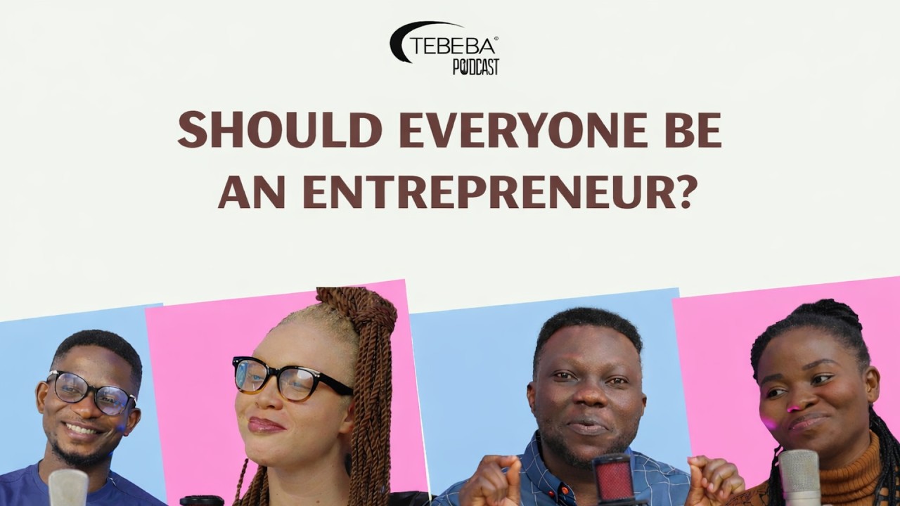 Why NOT Everyone Should Be An Entrepreneur… | Tebeba Podcast