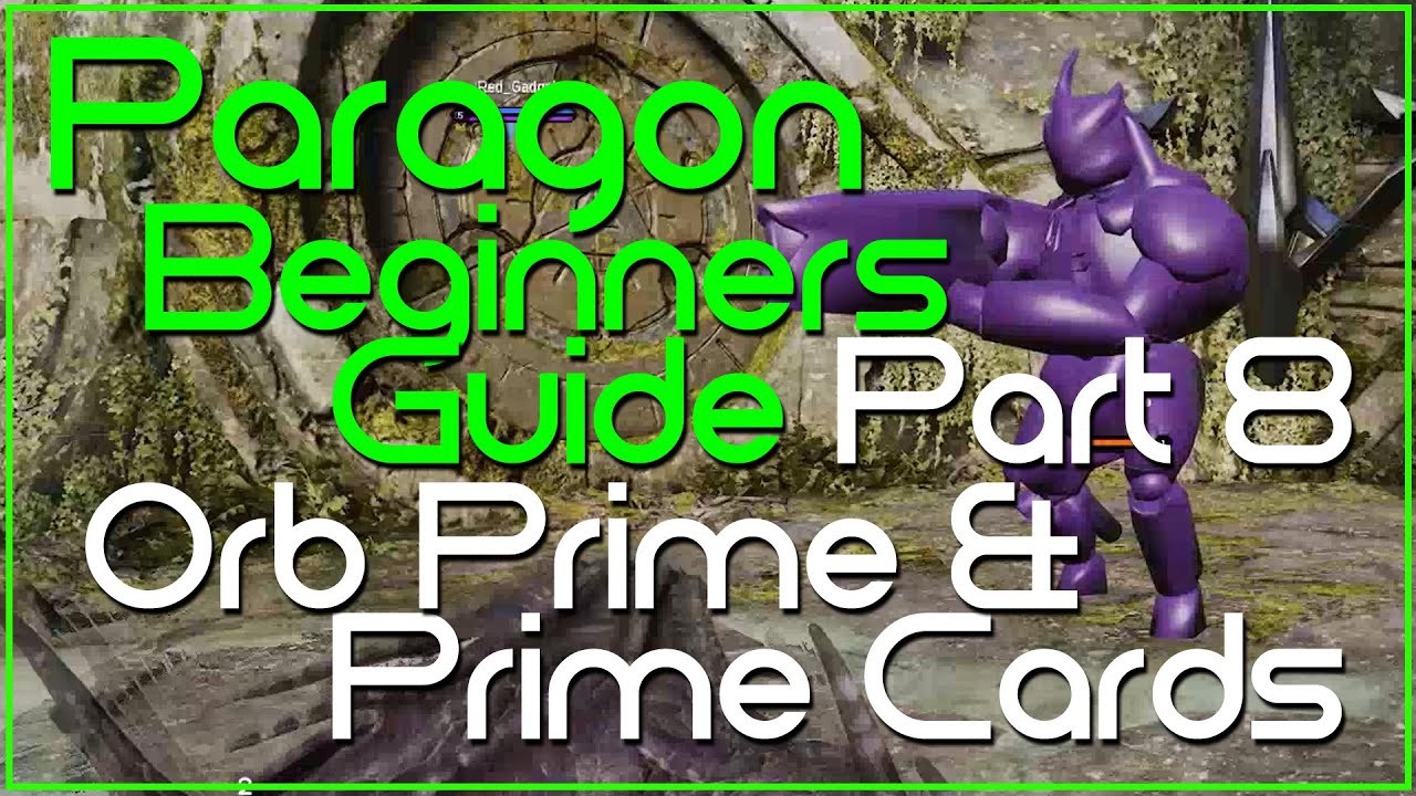 Paragon Beginners Guide (Part 8) - Orb Prime & Prime Cards