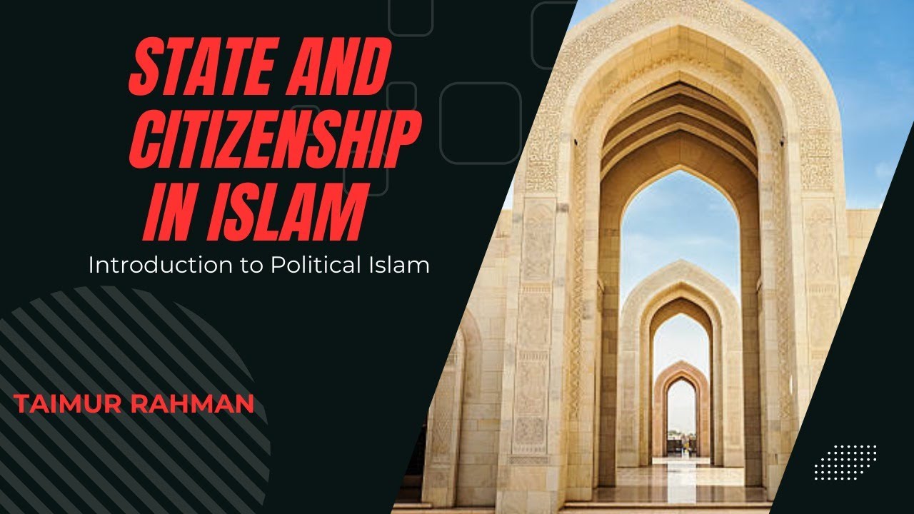 15. [Pol Islam] State and Citizenship: Dr. Taimur Rahman