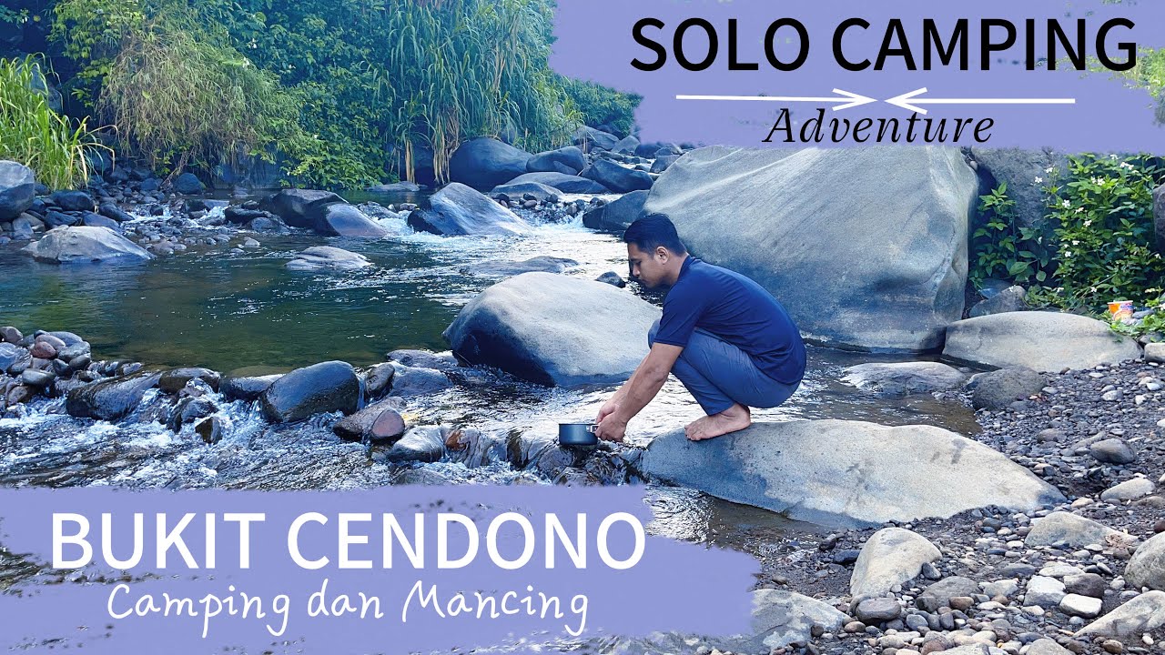 Solo Camping Di Bukit CENDONO || Camping Mancing Renang || Camping Ceria