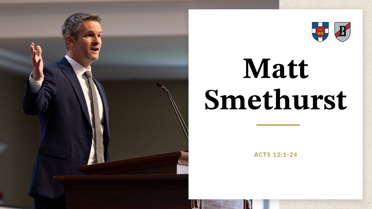 Matt Smethurst | Acts 12:1-24