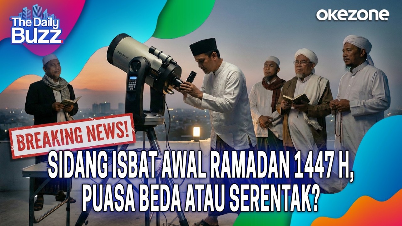 Breaking News! Sidang Isbat Awal Ramadan 1447 H, Puasa Beda atau Serentak | The Daily Buzz