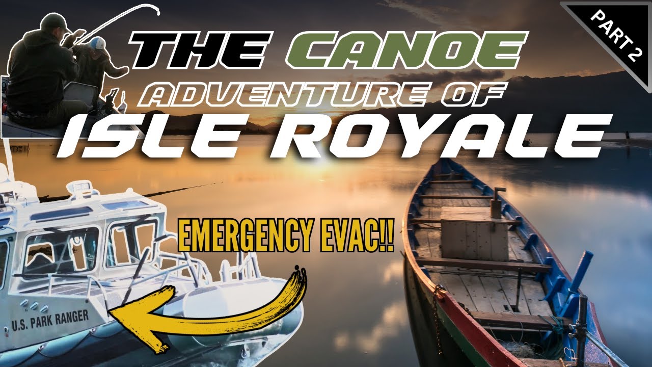 The CANOE Adventure Of ISLE ROYALE - Part Two