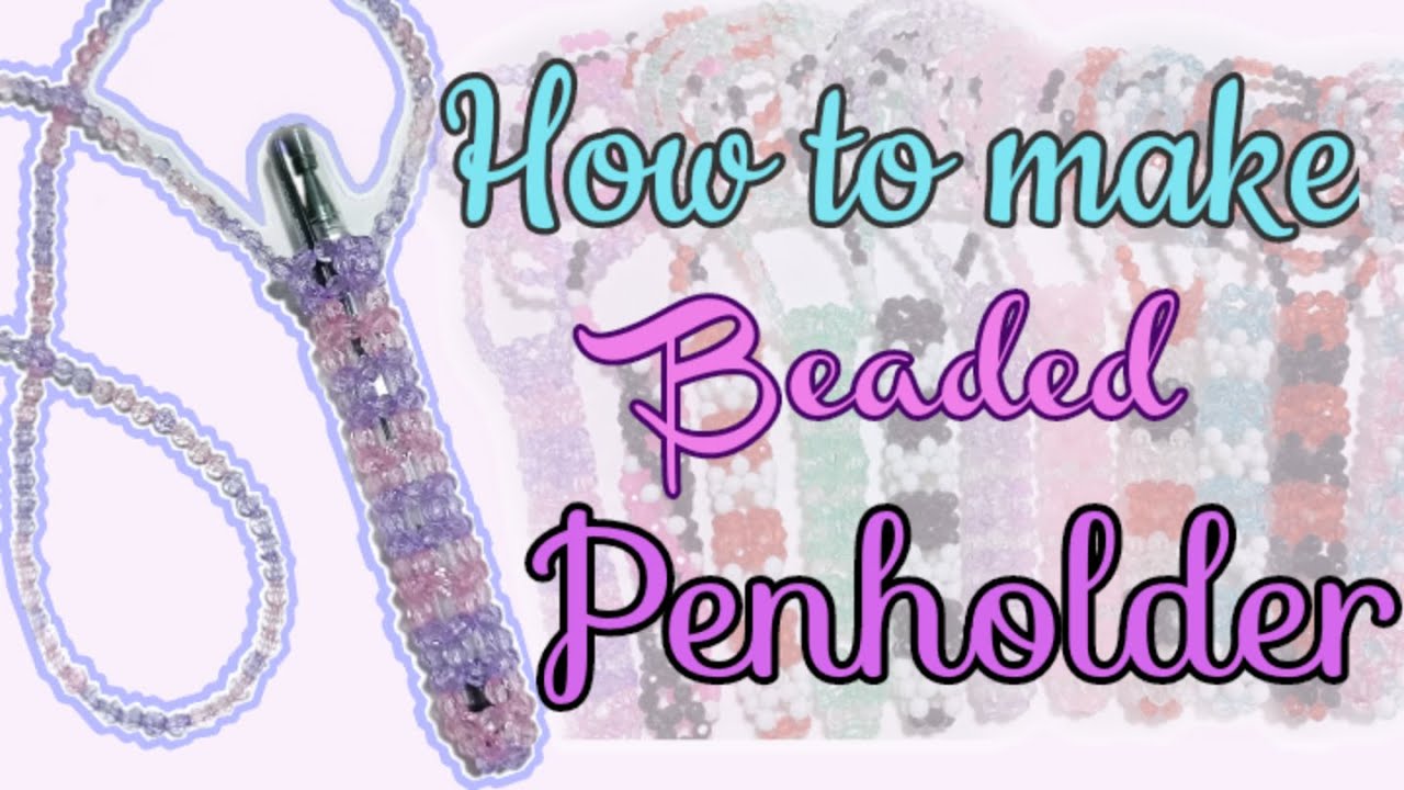 HOW TO MAKE BEADED PENHOLDER