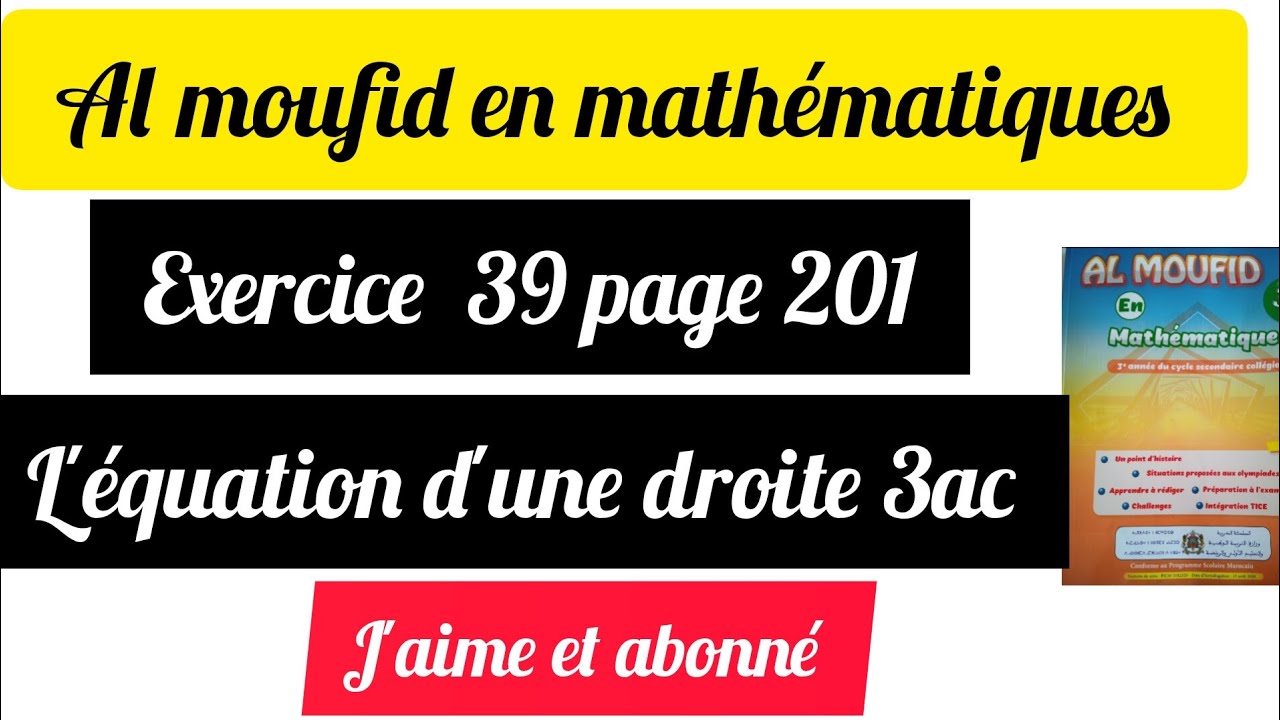 Al moufid en mathématiques exercice 39 page 201 l'équation d'une droite 3ac