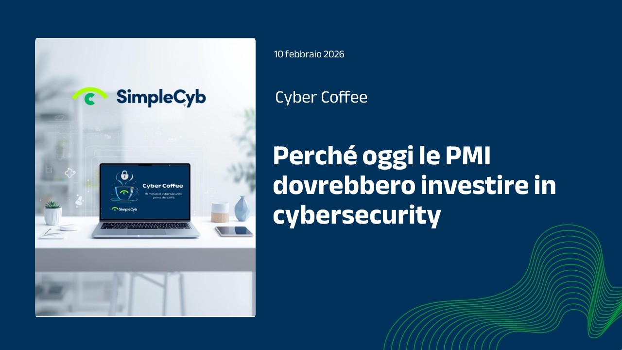 ☕ Cyber Coffee by SimpleCyb | Perché oggi le PMI dovrebbero investire in cybersecurity