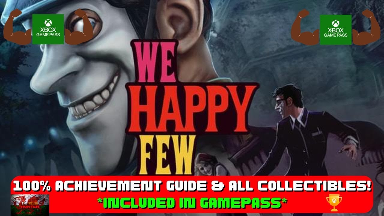 We Happy Few - 100% Achievement Guide & FULL Walkthrough! W/ ALL Collectibles *Included In Gamepass*
