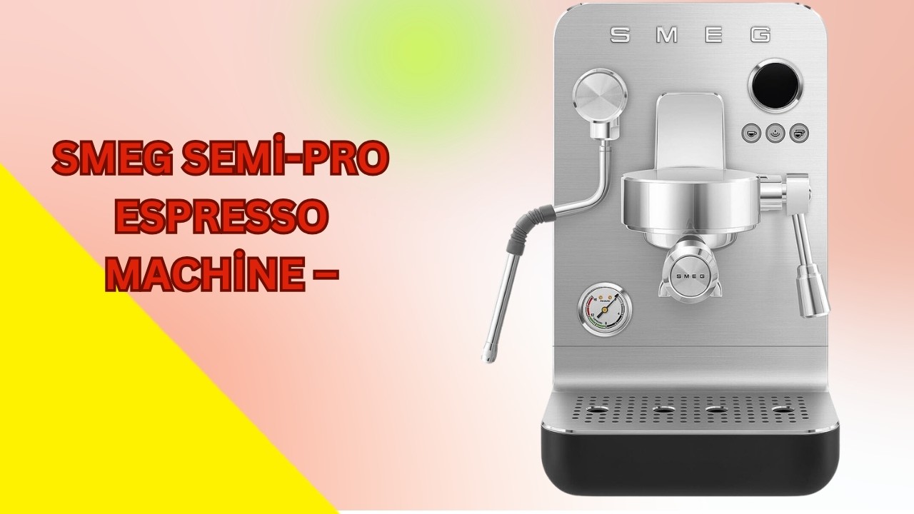 Precision Brewing Made Simple – Smeg Semi-Pro Espresso Machine – REVIEW