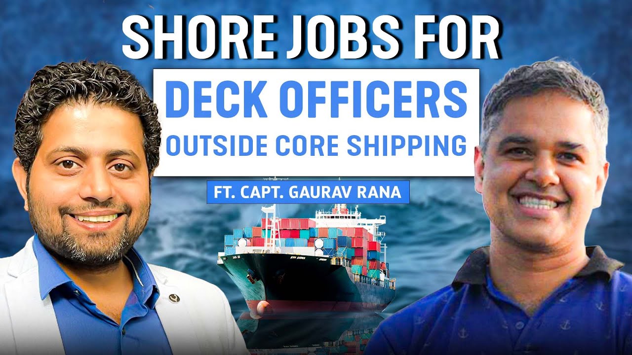 What are the Shore jobs for Deck officers outside core shipping? Ft. Capt. Gaurav Rana