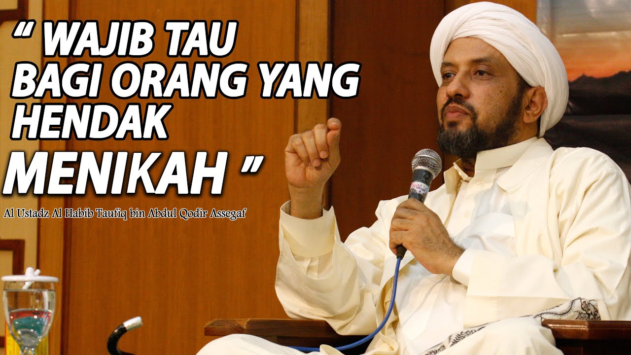 Penting Sekali Bagi Orang yang Mau Nikah | Habib Taufiq Assegaf