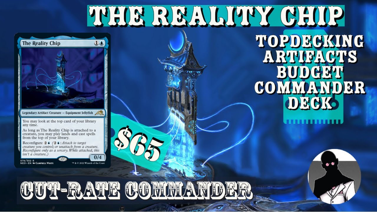 The Reality Chip | Topdecking Artifacts | Commander | EDH | Budget | Cut-Rate Commander