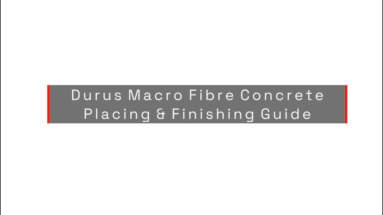 Fibre Reinforced Concrete - Placing & Finishing Guide