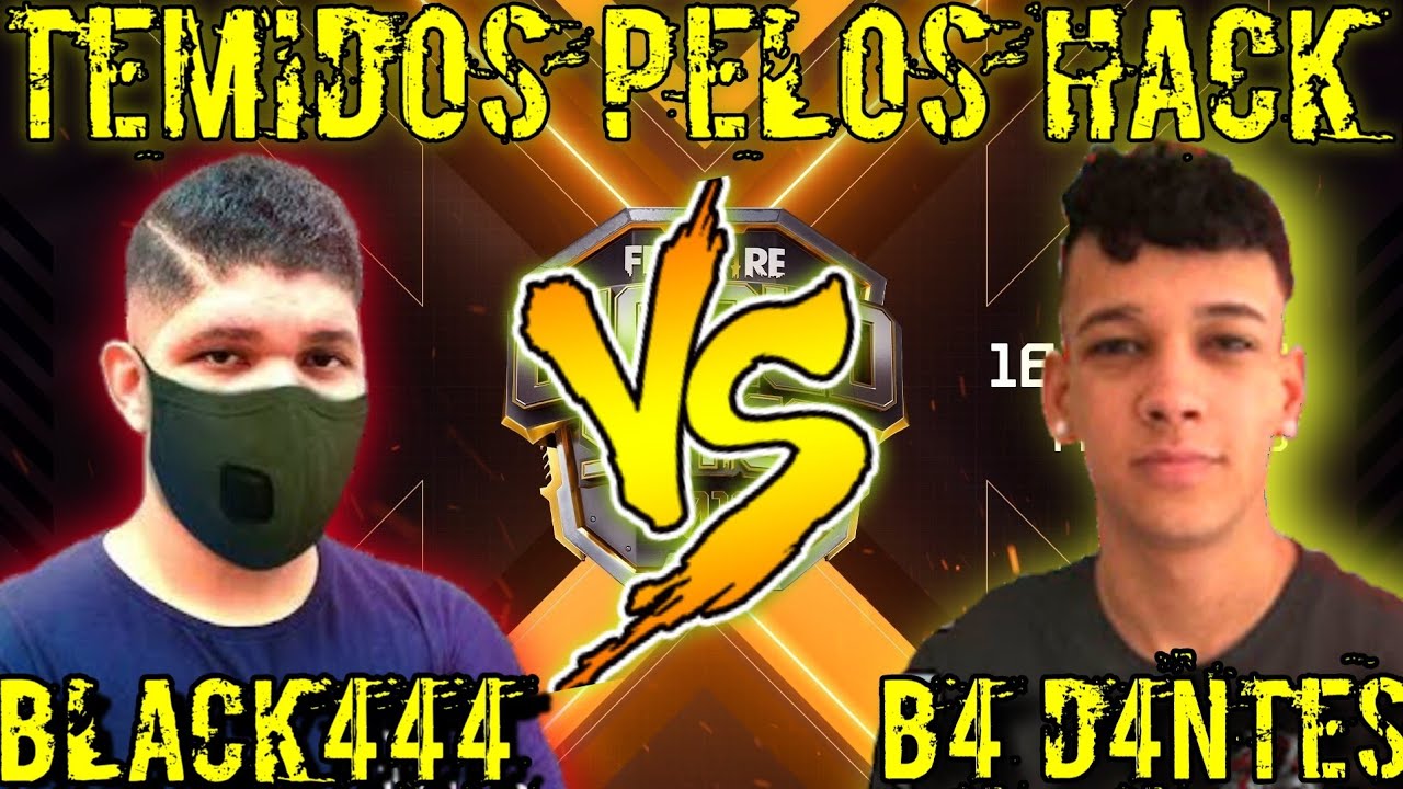 BLACKN444 VS B4 D4NTES TEMIDOS PELOS HACKERS | MITAGENS DO BLACK444 | MITAGENS DO D4NTES | BLACK FF