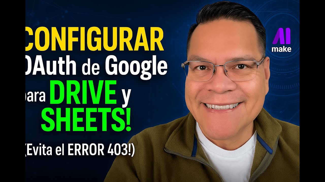 🔐 CONFIGURA OAUTH de Google para Drive y Sheets en Make.com (¡Evita el ERROR 403!) 🚫Agosto 2025✅