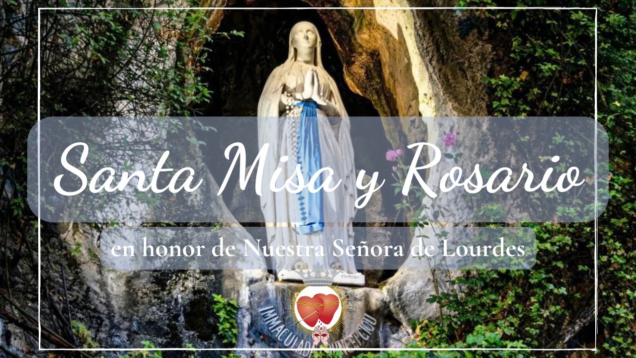 Santa Misa y Rosario en honor a Nuestra Señora de Lourdes - 11 de febrero de 2026