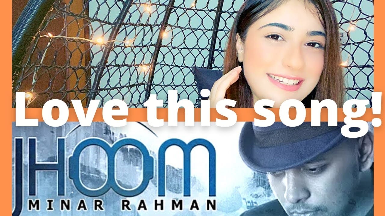 Jhoom Minar Rahman | Pakistani Reaction On Bangladeshi Song.