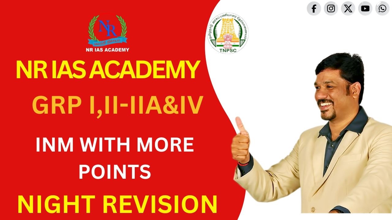 TNPSC I GROUP-I,II/IIA&IV I INM WITH MORE POINTS REVISION I NR IAS ACADEMY I VIJAYALAYALAYAN R