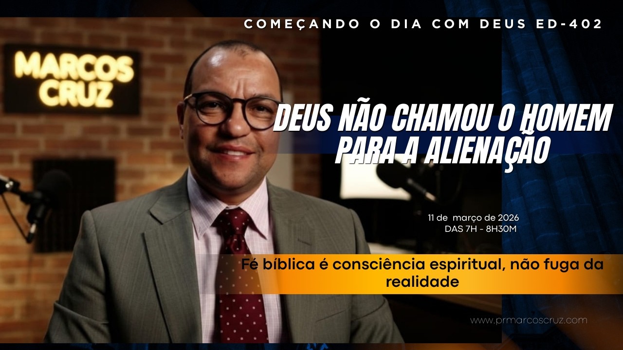 CDD 402 | ORAÇÃO | SALMO 117 | DEUS NÃO CHAMOU O HOMEM PARA A ALIENAÇÃO