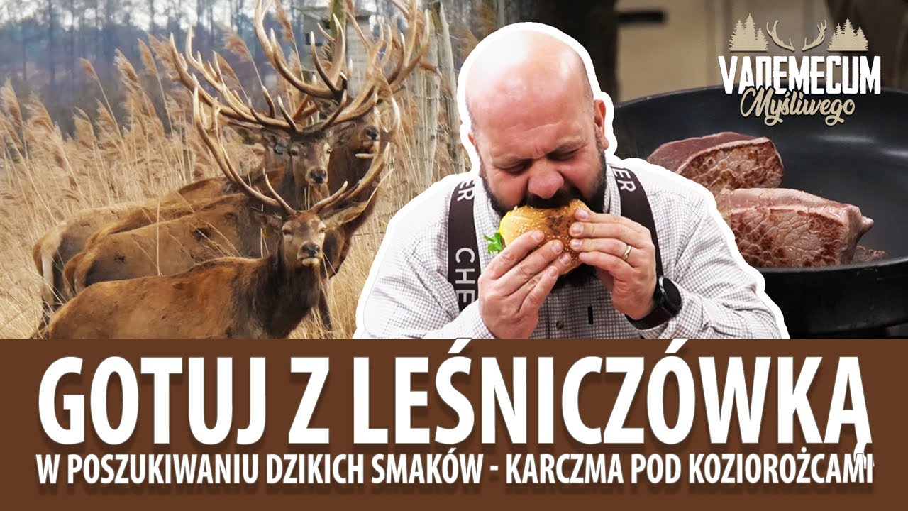 # 159 Gotuj z Leśniczówką - W poszukiwaniu dzikich smaków Karczma pod Koziorożcami