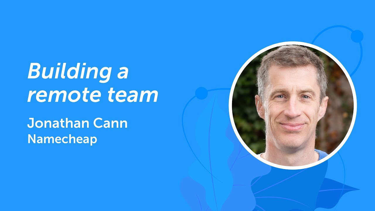 Building a Remote Team | Jonathan Cann | Masterclass