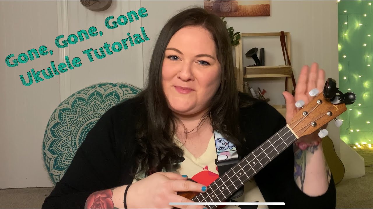 Ukulele Time! How to play “Gone, Gone, Gone” on Ukulele