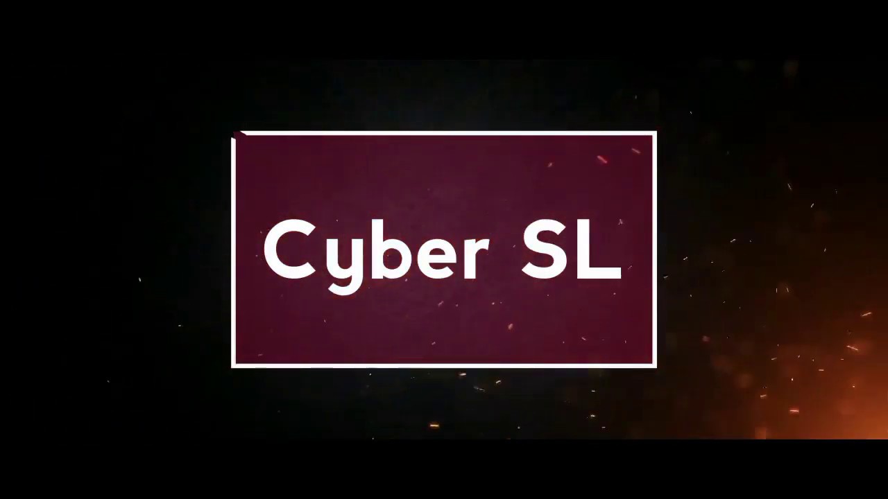 Welcome to Cyber SL YOUTUBE Channel