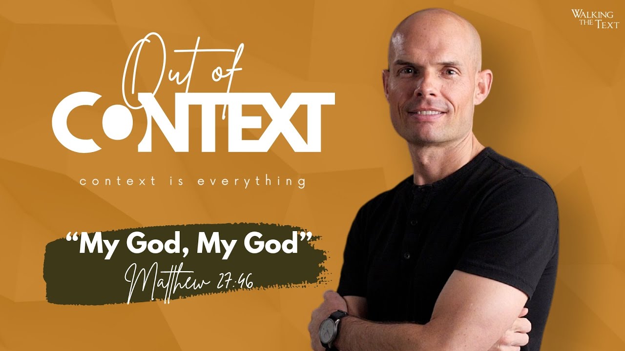 My God, My God (Matthew 27:46) | Out of Context PT 6 | EP190