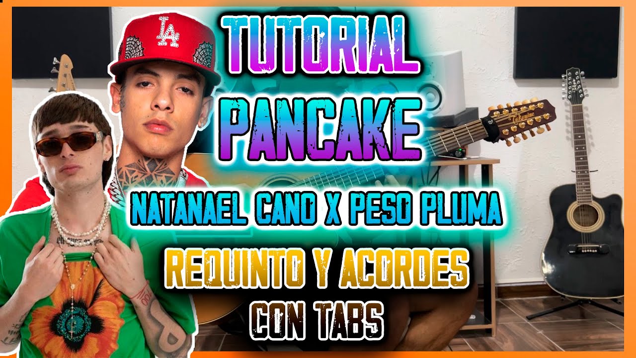 Pancake - Natanael Cano x Peso Pluma - REQUINTO Y ACORDES - CON TABS