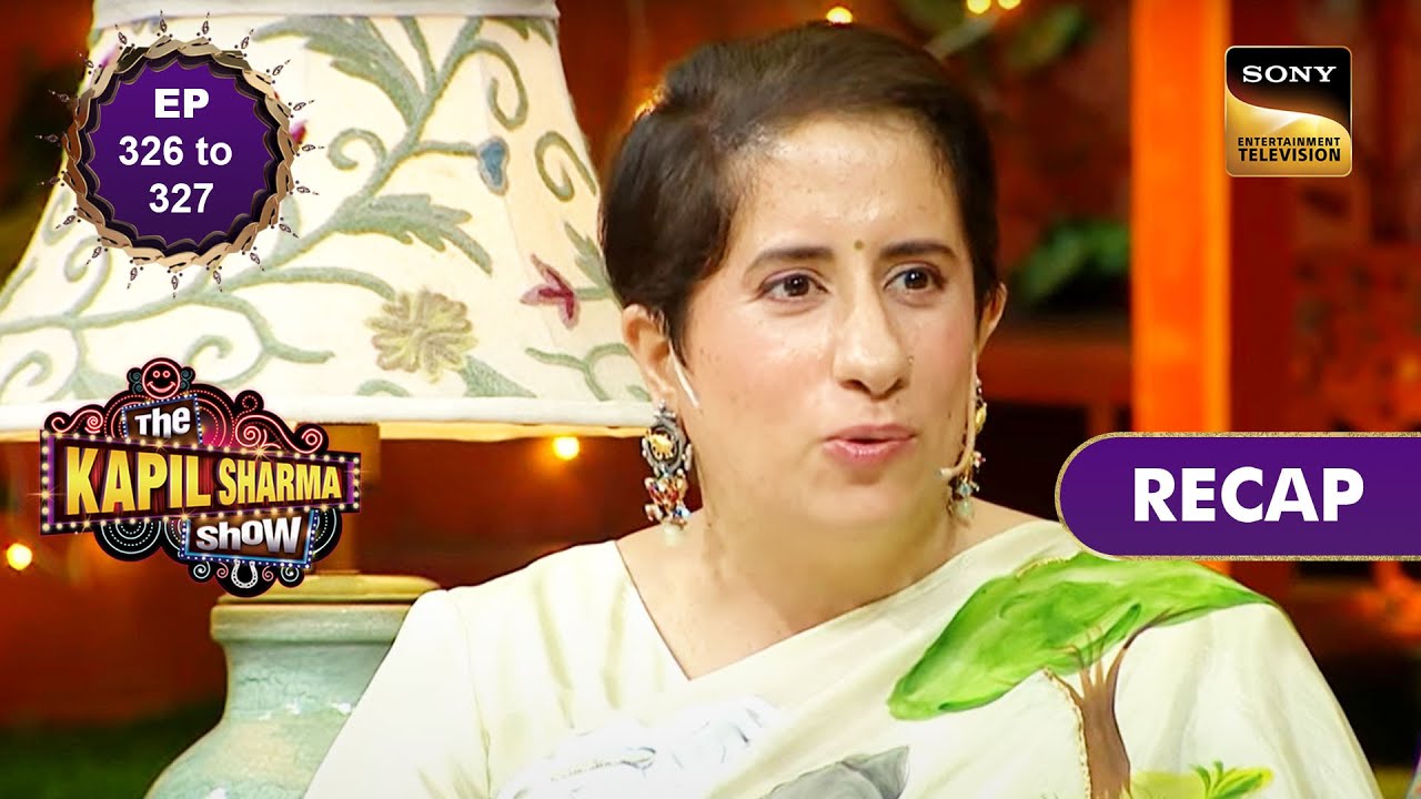 Leading Ladies Of India | The Kapil Sharma Show S2 | Ep 326 - 327 | RECAP