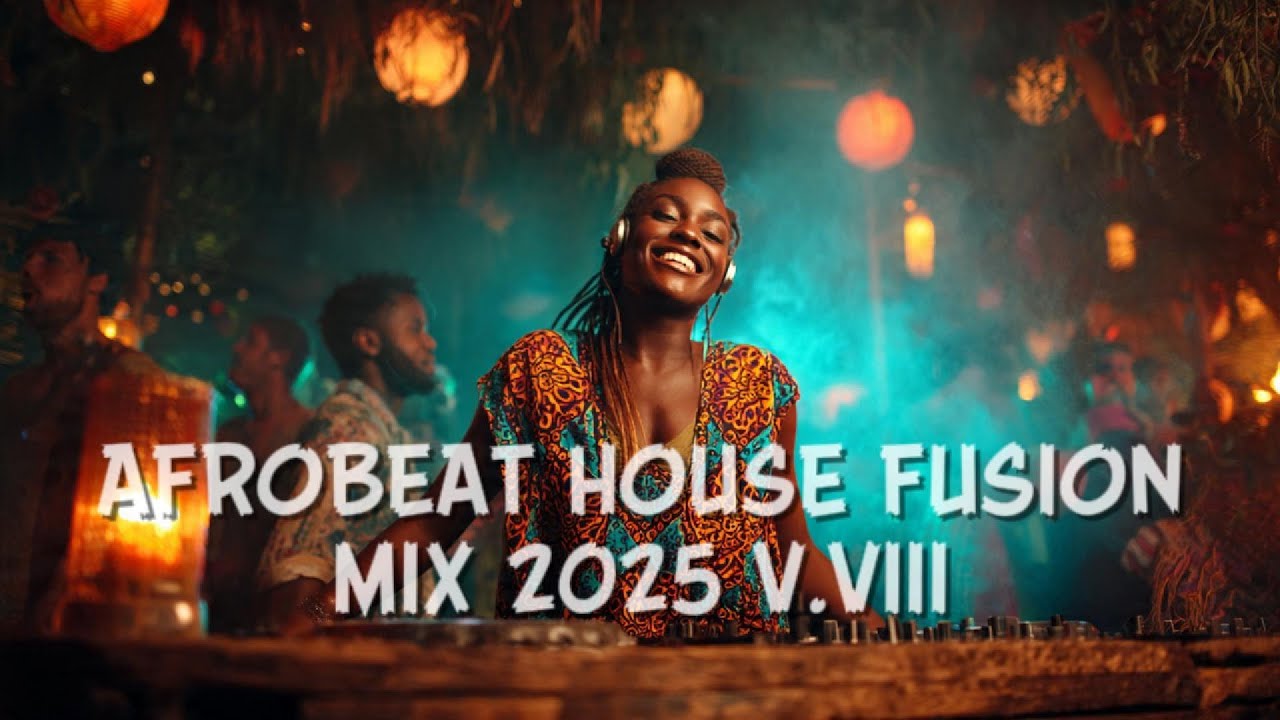 AFROBEAT HOUSE FUSION V.VIII 🎶 | TROPICAL BEATS FOR PARTY AND GOOD TIMES | RHYTHM OF YOUR LOVE