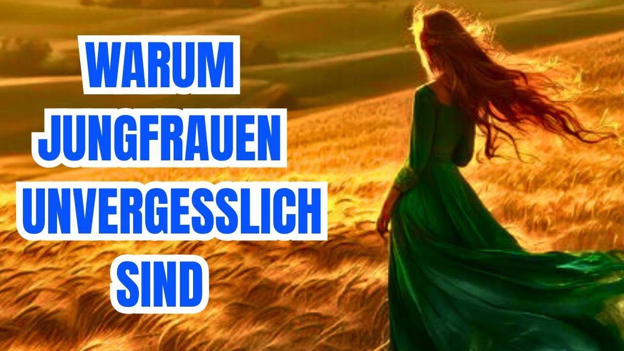 20 Gründe, Warum Du Eine Jungfrau Nie Vergisst 🌟 Geheimnisvolle Tiefe Enthüllt
