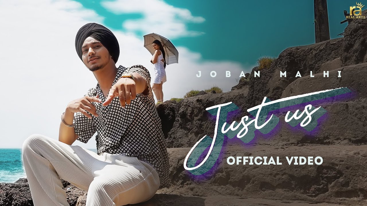 Just Us (Official Video) Joban Malhi | Real Artz | New Punjabi Song 2022 | Latest Punjabi song 2022