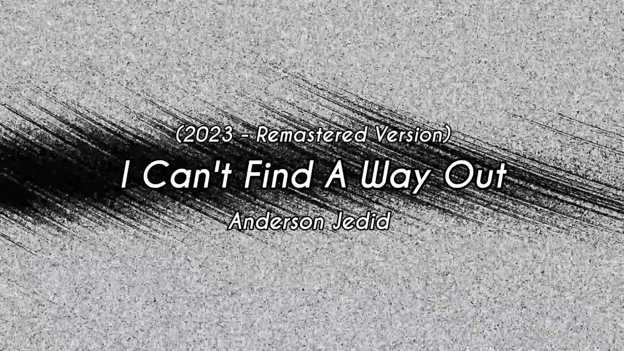 Anderson Jedid - I Can't Find A Way Out - 2023 Remastered Version (Lyric Video)