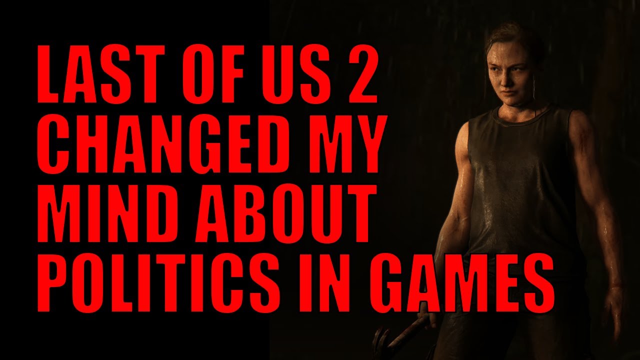 Last of Us 2 Changed My Mind on Politics In Games