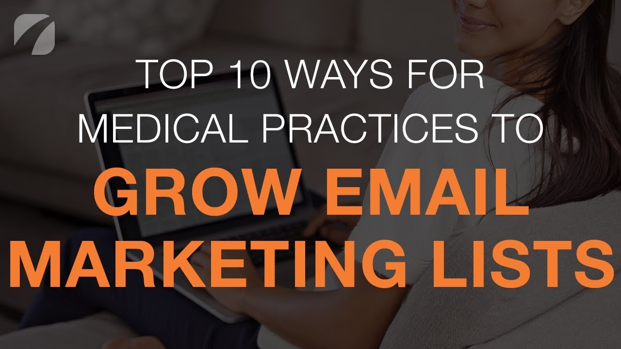 Top 10 Ways For Medical Practices to Grow Email Marketing Lists
