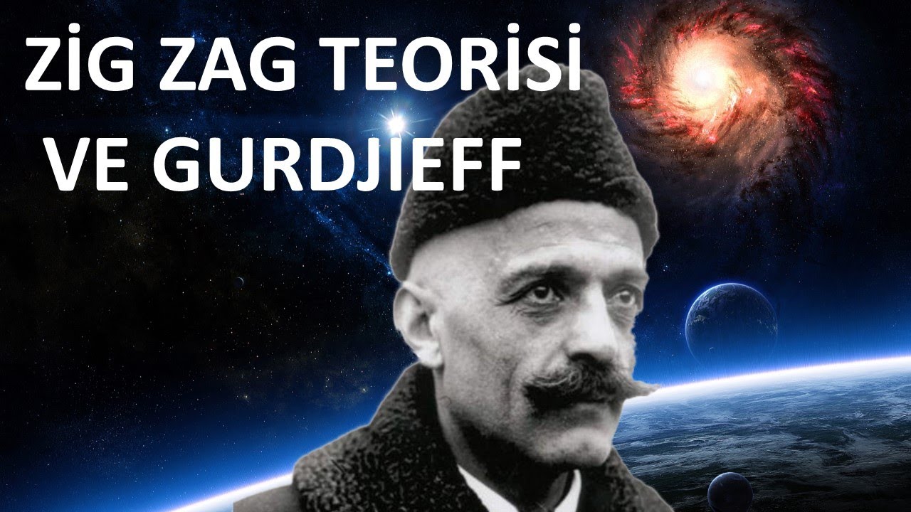 ZİG ZAG TEORİSİ ( HIZIR TEZKİRESİ ) ve GURDJIEFF...