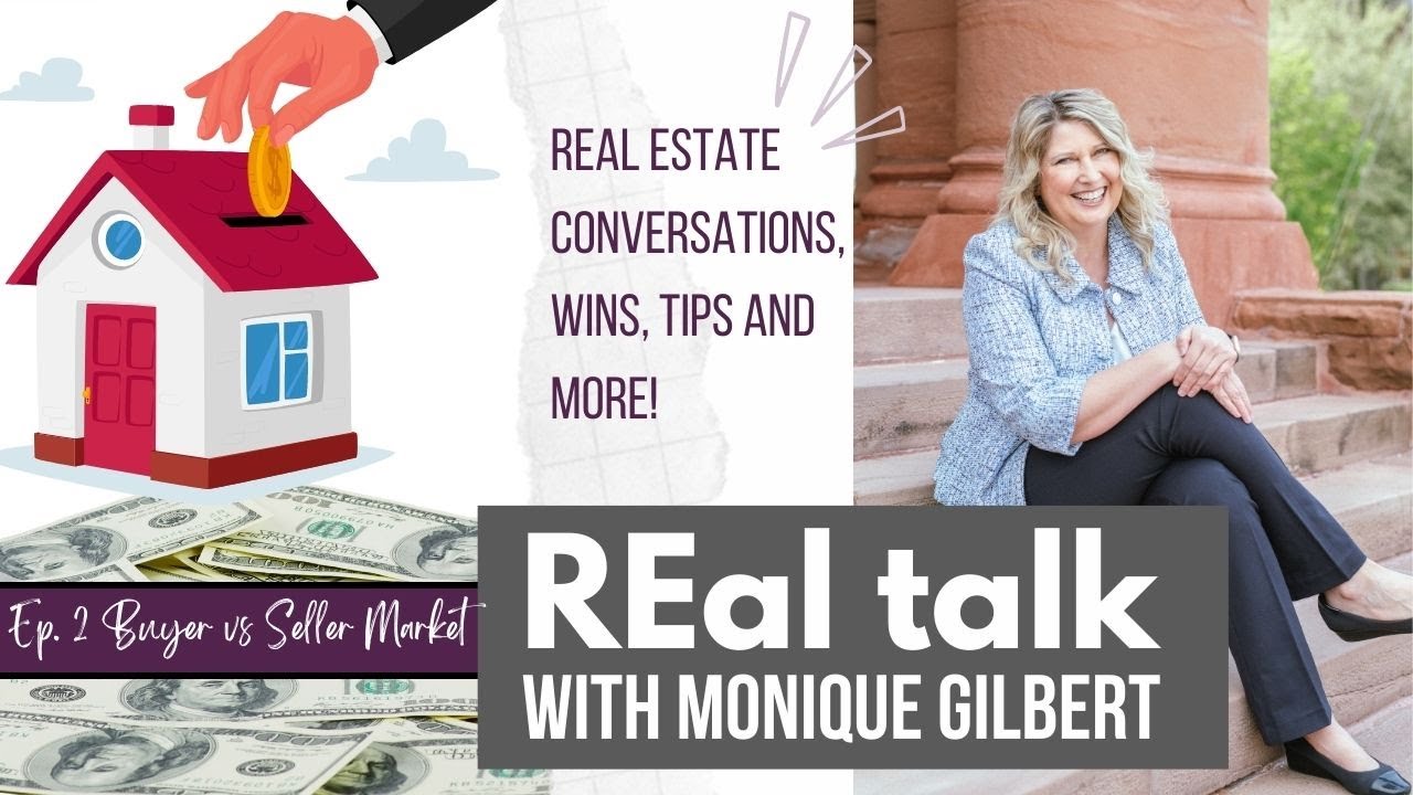 REal talk with Monique Gilbert: Ep 2 - Buyer Market vs. Seller Market
