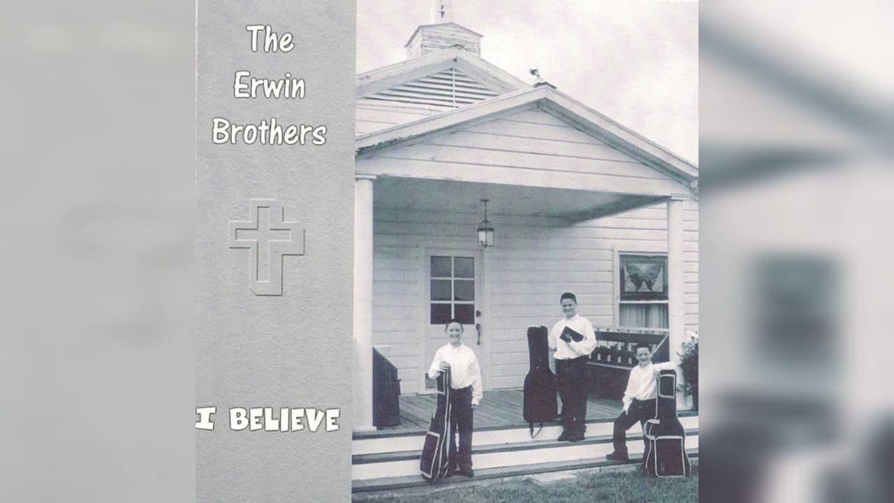 The Erwin Brothers: I Believe