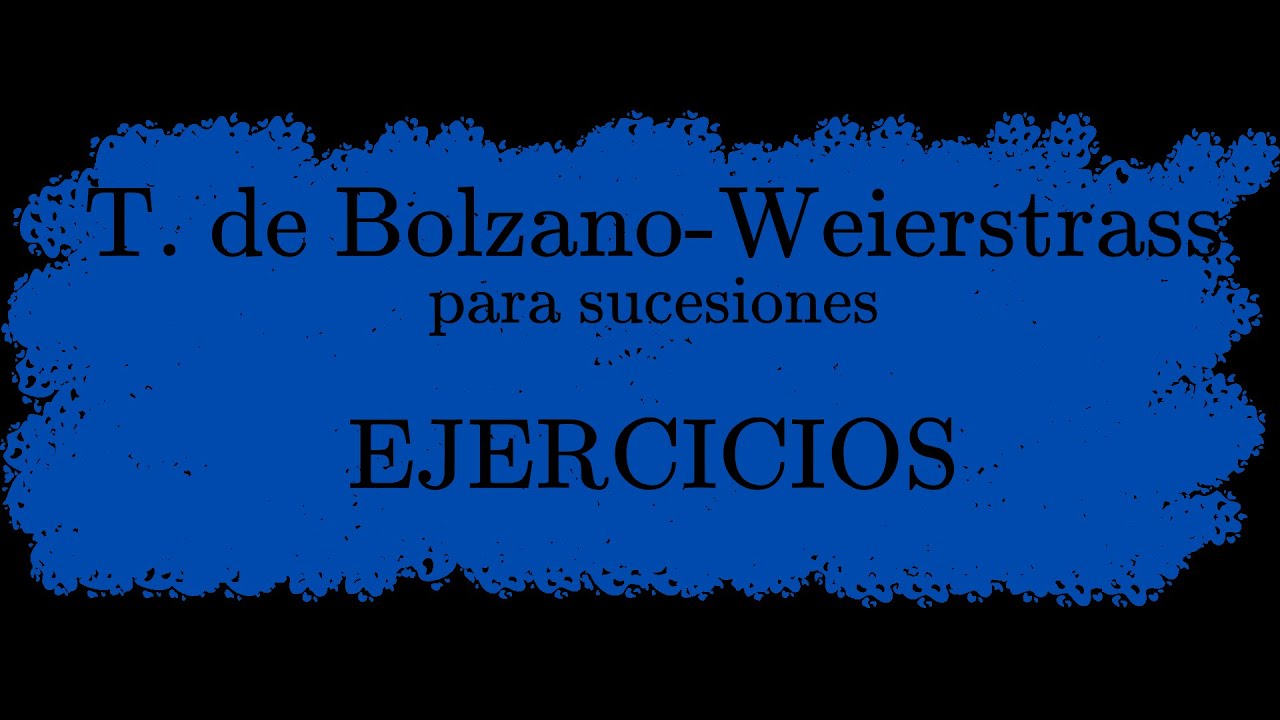 Ejercicios sobre el teorema de Bolzano-Weierstrass para sucesiones