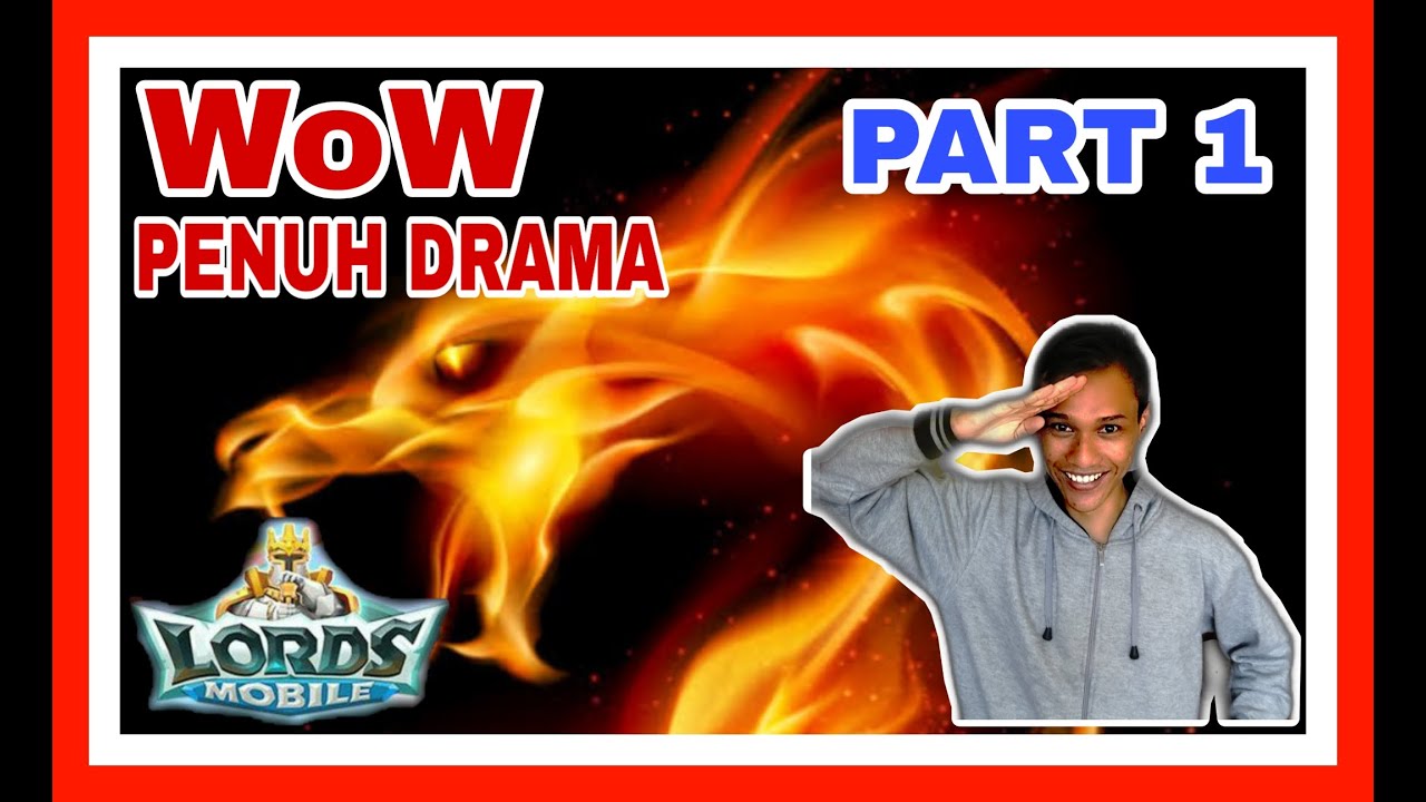 WoW Penuh Drama   |   LORDS MOBILE