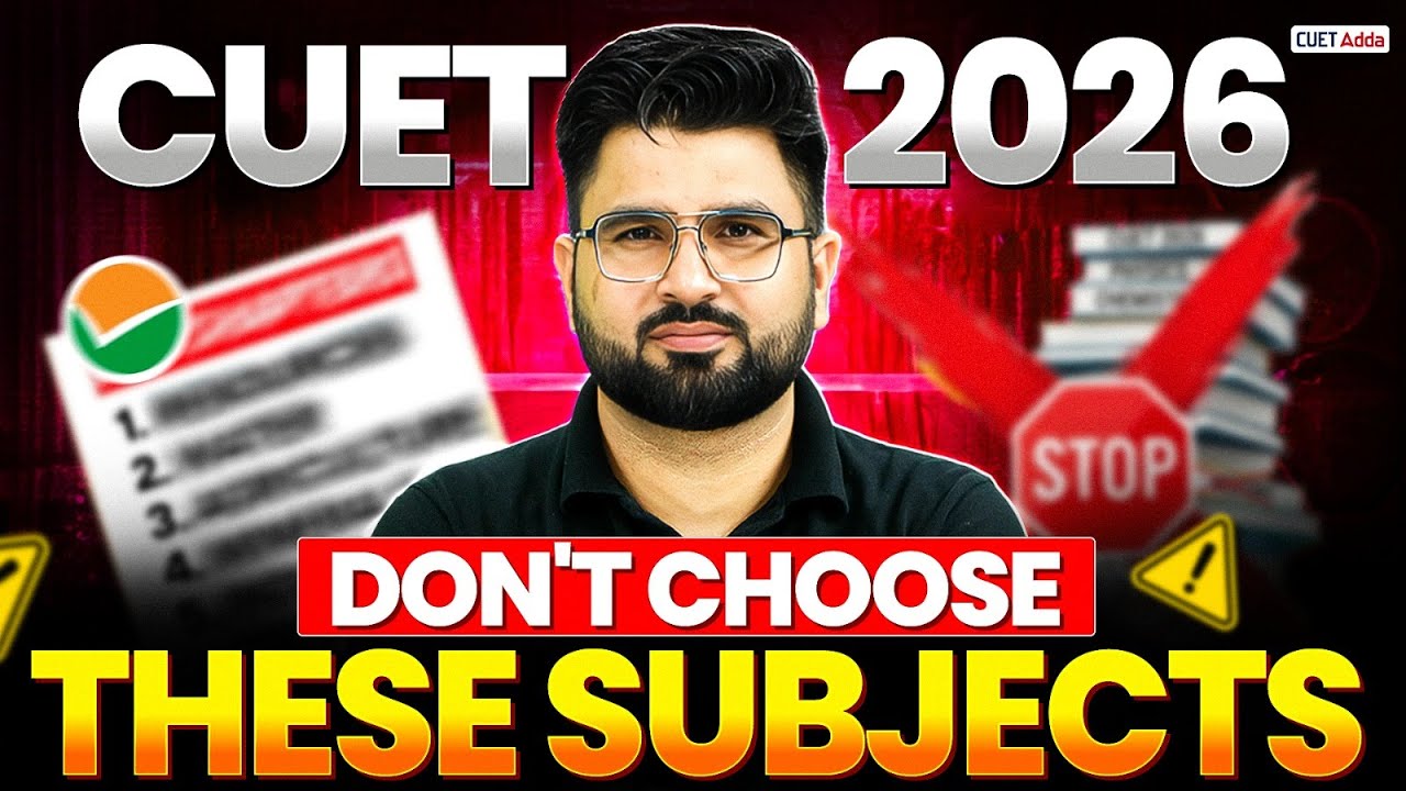 CUET 2026 Subject Selection Mistakes 😱 Don&rsquo;t Choose These Subjects!