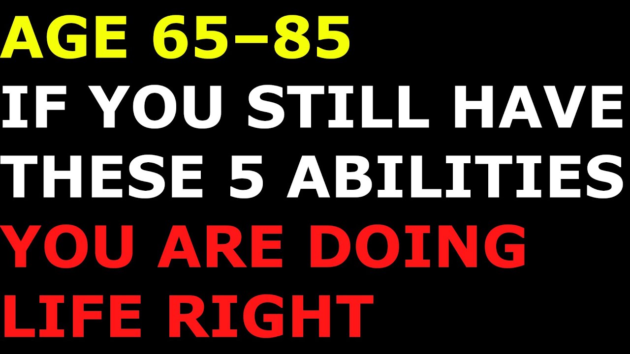 Ages 65–85 If You Still Have These 5 Abilities, You’re Aging Better Than Most