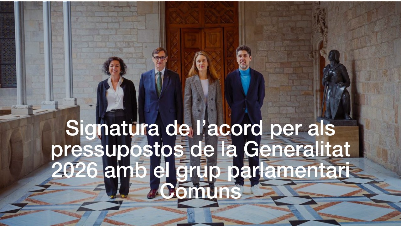 Signatura de l’acord per als pressupostos de la Generalitat 2026 amb el grup parlamentari Comuns